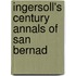 Ingersoll's Century Annals Of San Bernad