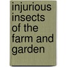 Injurious Insects Of The Farm And Garden by Mary Treat