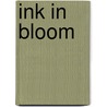 Ink In Bloom by Unknown