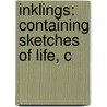 Inklings: Containing Sketches Of Life, C door Onbekend