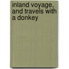 Inland Voyage, and Travels with a Donkey door Robert Louis Stevension