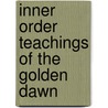 Inner Order Teachings of the Golden Dawn door Pat Zalewski