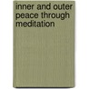 Inner and Outer Peace Through Meditation door Rajinder Singh