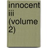 Innocent Iii (Volume 2) door Achille Luchaire