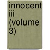 Innocent Iii (Volume 3) door Achille Luchaire