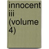 Innocent Iii (Volume 4) door Achille Luchaire