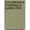 Inns and Bed & Breakfasts in Quebec 2002 door Agricotours