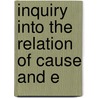 Inquiry Into The Relation Of Cause And E by Thomas Brown Ph. D.