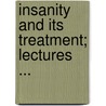 Insanity and Its Treatment; Lectures ... by George Fielding Blandford