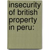 Insecurity Of British Property In Peru: by Henry De Wolfe Carvell