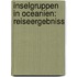 Inselgruppen In Oceanien: Reiseergebniss