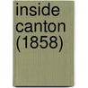 Inside Canton (1858) door Onbekend