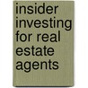Insider Investing For Real Estate Agents door Walter S. Sanford