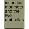 Inspector Morimoto And The Two Umbrellas by Timothy Hemion