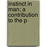 Instinct In Man; A Contribution To The P by James Drever