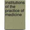 Institutions of the Practice of Medicine by Anonymous Anonymous