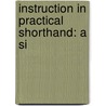 Instruction In Practical Shorthand: A Si by Bates Torrey