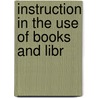 Instruction In The Use Of Books And Libr by Lucy Ella Fay