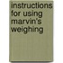 Instructions For Using Marvin's Weighing