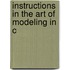 Instructions In The Art Of Modeling In C