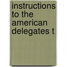 Instructions To The American Delegates T by James Brown Scott