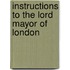 Instructions To The Lord Mayor Of London