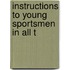 Instructions To Young Sportsmen In All T