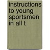 Instructions To Young Sportsmen In All T door Col.P. Hawker