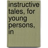 Instructive Tales, For Young Persons, In by 1741-1810 Trimmer
