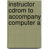 Instructor Cdrom To Accompany Computer A door Onbekend