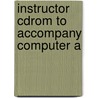 Instructor Cdrom To Accompany Computer A by Unknown