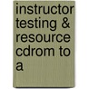 Instructor Testing & Resource Cdrom To A by Unknown