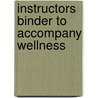 Instructors Binder To Accompany Wellness door Onbekend