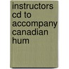 Instructors Cd To Accompany Canadian Hum by Unknown