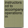 Instructors Cd To Accompany Operations M by Unknown