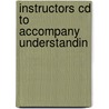 Instructors Cd To Accompany Understandin by Unknown