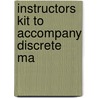 Instructors Kit To Accompany Discrete Ma by Unknown