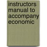 Instructors Manual To Accompany Economic by Unknown