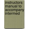 Instructors Manual To Accompany Intermed by Unknown