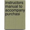 Instructors Manual To Accompany Purchasi by Unknown
