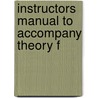 Instructors Manual To Accompany Theory F by Unknown