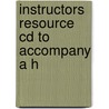 Instructors Resource Cd To Accompany A H by Unknown