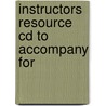 Instructors Resource Cd To Accompany For by Unknown