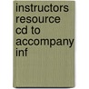 Instructors Resource Cd To Accompany Inf by Unknown