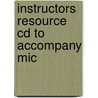 Instructors Resource Cd To Accompany Mic by Unknown