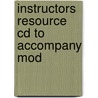 Instructors Resource Cd To Accompany Mod by Unknown
