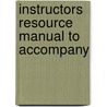 Instructors Resource Manual To Accompany by Unknown