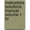 Instructors Solutions Manual Volume 1 To door Onbekend