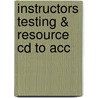 Instructors Testing & Resource Cd To Acc door Onbekend