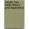 Insular Free Trade Theory And Experience by Russell Rea